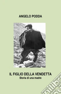 Il figlio della vendetta. Storia di una madre