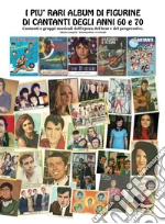 I più rari album di figurine di cantanti degli anni '60 e '70. Cantanti e gruppi musicali dell'epoca beat e progressive