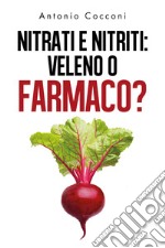 Nitrati e nitriti: veleno o farmaco? libro