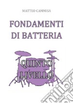 Fondamenti di batteria. Quinto livello libro