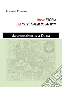 Breve storia del Cristianesimo Antico