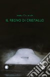 Il regno di cristallo libro