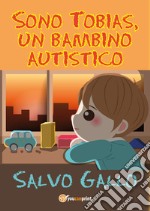 Sono Tobias, un bambino autistico libro