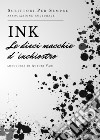 Ink. Le dieci macchie d'inchiostro libro di Scrittori per sempre. Associazione culturale