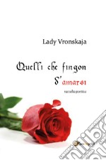 Quelli che fingon d'amarsi libro