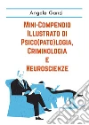 Mini-compendio illustrato di psico(pato)logia, criminologia e neuroscienze libro di Ganci Angela