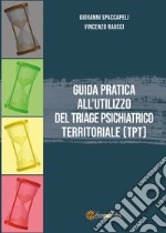 Guida pratica all'utilizzo del Triage Psichiatrico Territoriale (TPT) libro