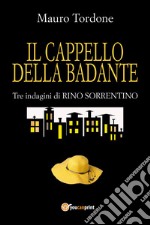 Il cappello della badante. Tre indagini di Rino Sorrentino libro