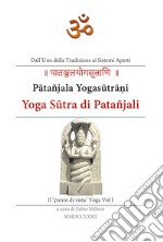 Yoga Sutra di Patañjali. Vol. 1: Il 'punto di vista' yoga libro