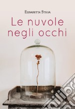 Le nuvole negli occhi libro