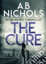 The cure. Peter Norch Chronicles libro