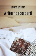 #ritornoacercarti