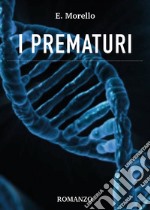 I prematuri libro