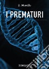 I prematuri libro