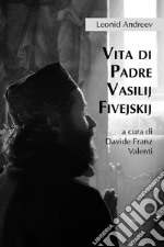 Vita di Padre Vasilij Fivejskij libro