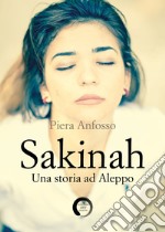 Sakinah. Una storia ad Aleppo libro