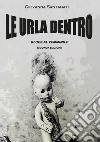 Le urla dentro. Blues al femminile libro di Santangati Giovanna