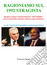 Ragioniamo sul 1992 stragista. Agostino Cordova e Giovanni Falcone, visti assieme, sono il nucleo della verità per iniziare a capire quell'anno libro