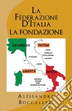 La Federazione d'Italia. Vol. 1: La fondazione
