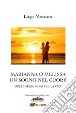 Marianna o Melissa. Un sogno nel cuore libro