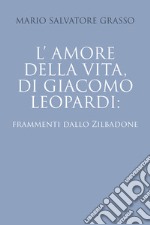 L'amore della vita di Giacomo Leopardi: frammenti dallo Zibaldone libro