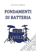 Fondamenti di batteria. Sesto livello libro