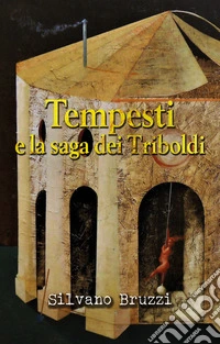 Tempesti e la saga dei Triboldi