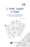 I verbi italiani in tabelle. I 100 verbi più usati nella conversazione nei modi e nei tempi principali. Ediz. a caratteri grandi libro