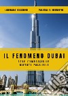 Il fenomeno Dubai. Dove l'impossibile diventa possibile libro di Bocchieri Loredana Al-Heureithi Valeria