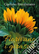 Fiorivano i girasoli libro