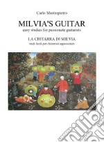 Milvia's guitar. Easy studies for passionate guitarists-La chitarra di Milvia. Studi facili per chitarristi appassionati libro