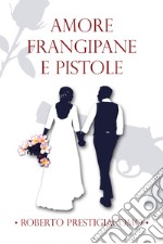 Amore frangipane e pistole