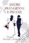 Amore frangipane e pistole libro