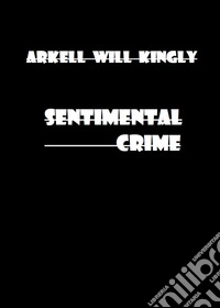 Sentimental crime