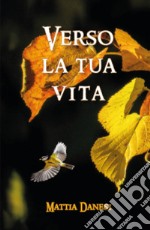 Verso la tua vita libro