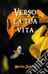 Verso la tua vita libro