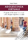 Adolescenza virtuale. L'impatto delle nuove tecnologie sullo sviluppo cognitivo e sociale libro di Vrioni Iveta