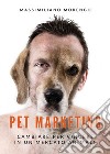 Pet marketing. Cambiare per vincere in un mercato animale libro