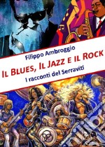 Il blues, il jazz e il rock libro