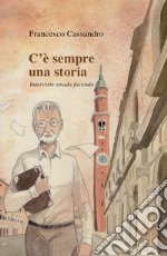 C'è sempre una storia. Interviste strada facendo libro