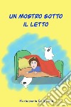 Un mostro sotto il letto libro di De Simone Mariagrazia