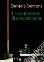 Confessioni di una solitaria libro