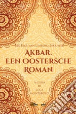 Akbar. Een Oostersche Roman libro