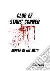 Club J27. Stars' corner. (Morte di un mito) libro