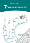 I 7 passi per arrivare a me! libro