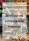 Selvicoltura e utilizzazioni forestali. Vol. 1 libro di Fontana Giuseppe
