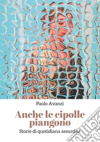 Anche le cipolle piangono