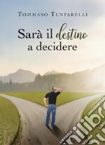 Sarà il destino a decidere