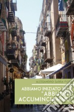 Abbiamo iniziato bene «abbuonu accuminciammu» libro