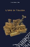 L'oro di Tolosa libro